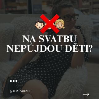 Jak to vnímáte vy? Vnímáte negativně, když jsou děti na svatbu zakázané? 🚫 #Svatba#svatebnik#zasnuby#terezabride...